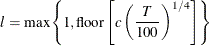 \[ l=\max \left\{ 1,\textmd{floor}\left[c\left(\frac{T}{100}\right)^{1/4}\right]\right\}  \]