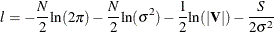 \[  l = - \frac{N}{2}{\ln }(2 {\pi }) - \frac{N}{2}{\ln }({\sigma }^{2})- \frac{1}{2}{\ln }({|\mb {V} |})-\frac{S}{2{\sigma }^{2}}  \]