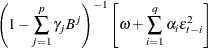 $\displaystyle  \left( 1-\sum _{j=1}^ p {\gamma }_{j}{B} ^{j} \right)^{-1} \left[{{\omega } + \sum _{i=1}^{q}{{\alpha }_{i} {\epsilon }_{t-i}^{2}}}\right] \nonumber  $