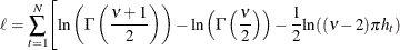 \[  {\ell } = \sum _{t=1}^{\mi {N} } \Biggl [ {\ln }\left({\Gamma }\left(\frac{{\nu }+1}{2}\right)\right) -{\ln }\left({\Gamma }\left(\frac{{\nu }}{2}\right)\right) -\frac{1}{2}{\ln }(({\nu }-2){\pi }h_{t})  \]