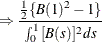 $\displaystyle  \Rightarrow \frac{\frac{1}{2}\{ {\mi {B} (1)} ^{2}-1\} }{\int _{0}^{1}{{[\mi {B} (s)} ]^{2}ds}}  $