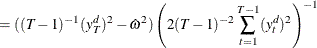 $\displaystyle = ((T-1)^{-1}(y_ T^ d)^2 -\hat{\omega }^2 ) \left(2(T-1)^{-2}\sum _{t=1}^{T-1} (y_{t}^ d)^2 \right)^{-1} $