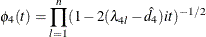 \[  {\phi }_{4}(t) = {\prod _{l=1}^ n (1-2({\lambda }_{4\mi {l} }-\hat{d}_{4})it )^{-1/2}}  \]