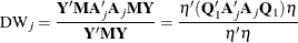 \[  \mr {DW} _ j = \frac{\mb {Y} ^\prime \mb {M} \mb {A} _ j^\prime \mb {A} _ j \mb {M} \mb {Y} }{\mb {Y} ^\prime \mb {M} \mb {Y} } = \frac{ \eta ^\prime ( \mb {Q} _1^\prime \mb {A} _ j^\prime \mb {A} _ j \mb {Q} _1 ) \eta }{\eta ^\prime \eta }  \]