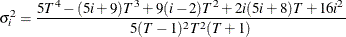 \[  \sigma _ i^2=\frac{5T^4-(5i+9)T^3+9(i-2)T^2+2i(5i+8)T+16i^2}{5(T-1)^2T^2(T+1)}  \]