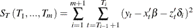 \[  S_ T(T_1,...,T_ m) = \sum _{i=1}^{m+1}{\sum _{t=T_{i-1}+1}^{T_ i}{(y_ t - x_ t’\beta - z_ t’\delta _ i)^2 }}  \]