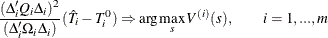 \[  \frac{(\Delta _ iQ_ i\Delta _ i)^2}{(\Delta _ i\Omega _ i\Delta _ i)}(\hat{T}_ i-T_ i^0)\Rightarrow \arg \max _ s{V^{(i)}(s)},\quad \quad i=1,...,m  \]