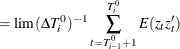 $\displaystyle = \lim {(\Delta T_ i^0)^{-1}\sum _{t=T_{i-1}^0+1}^{T_ i^0}{E(z_ tz_ t’)}}  $