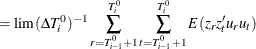 $\displaystyle = \lim {(\Delta T_ i^0)^{-1}\sum _{r=T_{i-1}^0+1}^{T_ i^0}{\sum _{t=T_{i-1}^0+1}^{T_ i^0}{E(z_ rz_ t’u_ ru_ t)}}}  $