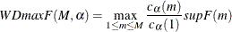 \[  WDmaxF(M, \alpha ) = \max _{1\leq m \leq M} \frac{c_\alpha (m)}{c_\alpha (1)}supF(m)  \]