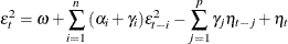 \[  {\epsilon }^{2}_{t} = {\omega } + \sum _{i=1}^{n}{( {\alpha }_{i}+ {\gamma }_{i}) {\epsilon }^{2}_{t-i}} - \sum _{j=1}^{p}{{\gamma }_{j} {\eta }_{t-j}} + {\eta }_{t}  \]