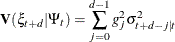 \[  \mb {V} ( {\xi }_{t+d}| {\Psi }_{t}) = \sum _{j=0}^{d-1}{g^{2}_{j} {\sigma }^{2}_{t+d-j|t}}  \]