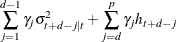 $\displaystyle  \sum _{j=1}^{d-1}{{\gamma }_{j}{\sigma }^{2}_{t+d-j|t} } + \sum _{j=d}^{p}{{\gamma }_{j} h_{t+d-j}}  $