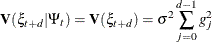 \[  \mb {V} ( {\xi }_{t+d}| {\Psi }_{t}) = \mb {V} ( {\xi }_{t+d}) = {\sigma }^{2}\sum _{j=0}^{d-1}{g^{2}_{j}}  \]