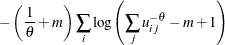 $\displaystyle  - \left(\frac{1}{\theta } +m \right) \sum _ i \log \left( \sum _ j u_{ij} ^{-\theta } -m +1 \right)  $