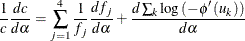 $\displaystyle \frac{1}{c}\frac{dc}{d\alpha }=\sum _{j=1}^{4}\frac{1}{f_{j}}\frac{df_{j}}{d\alpha }+\frac{d\sum _{k}\log \left( -\phi ^{\prime }\left( u_{k}\right) \right) }{d\alpha }  $