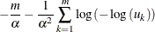 $\displaystyle -\frac{m}{\alpha }-\frac{1}{\alpha ^{2}}\sum _{k=1}^{m}\log \left( -\log \left( u_{k}\right) \right)  $