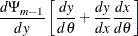 $\displaystyle \frac{d\Psi _{m-1}}{dy}\left[ \frac{dy}{d\theta }+\frac{dy}{dx}\frac{dx}{d\theta }\right]  $