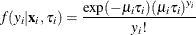 \[  f(y_{i}|\mathbf{x}_{i},\tau _{i}) = \frac{\exp (-\mu _{i}\tau _{i}) (\mu _{i}\tau _{i})^{y_{i}}}{y_{i}!}  \]