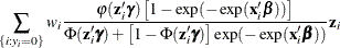 $\displaystyle  \sum _{\{ i: y_{i}=0\} } w_ i\frac{\varphi (\mathbf{z}_{i}\bgamma )\left[ 1-\exp (-\exp (\mathbf{x}_{i}\bbeta )) \right]}{\Phi (\mathbf{z}_{i}\bgamma ) + \left[ 1 - \Phi (\mathbf{z}_{i}\bgamma ) \right] \exp (-\exp (\mathbf{x}_{i}\bbeta ))} \mathbf{z}_{i}  $