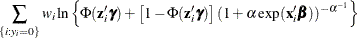 $\displaystyle  \sum _{\{ i: y_{i}=0\} } w_ i\ln \left\{  \Phi (\mathbf{z}_{i}’\bgamma ) + \left[ 1 - \Phi (\mathbf{z}_{i}’\bgamma ) \right] (1+\alpha \exp (\mathbf{x}_{i}’\bbeta ))^{-\alpha ^{-1}} \right\}   $