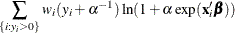 $\displaystyle  \sum _{\{ i: y_{i}>0\} } w_ i(y_{i}+\alpha ^{-1}) \ln (1+\alpha \exp (\mathbf{x}_{i}^{\prime }\bbeta ))  $