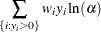 $\displaystyle  \sum _{\{ i: y_{i}>0\} } w_ iy_{i}\ln (\alpha )  $