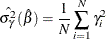 \[  \hat{\sigma _{\gamma }^{2}}(\hat{\beta })=\frac{1}{N}\sum _{i=1}^{N}\gamma _{i}^{2}  \]