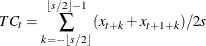 \[  TC_{t} = \sum _{k = -{\lfloor s/2 \rfloor }}^{{\lfloor s/2 \rfloor }-1}{(x_{t+k}+x_{t+1+k})/2s}  \]