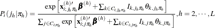 \[  P_{i}(j_{h}|\pi _{h}) = \frac{\exp \left[\mathbf{x}_{i;j_{h}\pi _{h}}^{(h)\prime } \bbeta ^{(h)}+\sum _{k\in C_{i;j_{h}\pi _{h}}}I_{k,j_{h}\pi _{h}} \theta _{k,j_{h}\pi _{h}}\right]}{\sum _{j\in C_{i;\pi _{h}}} \exp \left[\mathbf{x}_{i;j\pi _{h}}^{(h)\prime }\bbeta ^{(h)}+\sum _{k\in C_{i;j\pi _{h}}} I_{k,j\pi _{h}}\theta _{k,j\pi _{h}}\right]},h=2,\cdots ,L  \]