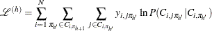 \[  \mathcal{L}^{(h)} = \sum _{i=1}^{N}\sum _{\pi _{h}\in C_{i,\pi _{h+1}}} \sum _{j\in C_{i,\pi _{h}}}y_{i,j\pi _{h}}\ln P(C_{i,j\pi _{h}}|C_{i,\pi _{h}})  \]