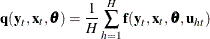 $\displaystyle  \Strong{q} (\Strong{y}_{t}, \Strong{x}_{t}, \btheta ) = {\frac{1}{H}}\sum _{h=1}^{H} \Strong{f} (\Strong{y}_{t}, \Strong{x}_{t}, \btheta , \Strong{u}_{ht})  $