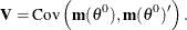 \[  {\bV } = \mr {Cov}\left(\mb {m} (\theta ^{0}), \mb {m} (\theta ^{0})’\right).  \]