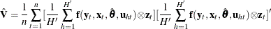 \[  \hat{{\bV }} = \frac{1}{n} \sum _{t=1}^{n}[ {\frac{1}{H}}\sum _{h=1}^{H} \mb {f} (\mb {y}_{t}, \mb {x}_{t}, \hat{\btheta }, \mb {u}_{ht}) {\otimes } \mb {z}_ t] [ {\frac{1}{H}}\sum _{h=1}^{H} \mb {f} (\mb {y}_{t}, \mb {x}_{t}, \hat{\btheta }, \mb {u}_{ht}) {\otimes } \mb {z}_ t]’  \]