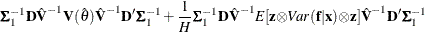 \[  {\bSigma }_1^{-1} {\bD } \hat{{\bV }}^{-1} {\bV }(\hat{\theta }) \hat{{\bV }}^{-1} {\bD }’ {\bSigma }_1^{-1} +{\frac{1}{H}}{\bSigma }_1^{-1} {\bD } \hat{{\bV }}^{-1} E[\mb {z} {\otimes } Var(\mb {f} |\mb {x} ) {\otimes } \mb {z} ] \hat{{\bV }}^{-1} {\bD }’ {\bSigma }_1^{-1}  \]