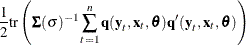 $\displaystyle  \frac{1}{2} \textrm{tr} \left( {\bSigma }({\sigma })^{-1} \sum _{t=1}^{n}{\Strong{q} (\Strong{y}_{t}, \Strong{x}_{t}, \btheta ) \Strong{q} ’(\Strong{y}_{t}, \Strong{x}_{t}, \btheta )} \right) \nonumber  $