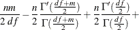 $\displaystyle  \frac{n m}{2 ~  df} - \frac{n}{2} \frac{\Gamma ( \frac{df +m}{2})}{\Gamma ( \frac{df +m}{2})} + \frac{n}{2} \frac{ \Gamma ( \frac{df}{2} )}{\Gamma ( \frac{df}{2} )} + \nonumber  $