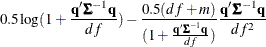 $\displaystyle  0.5 \log (1+\frac{\Strong{q} \bSigma ^{-1} \Strong{q} }{df}) - \frac{0.5 (df + m)}{(1 +\frac{\Strong{q} \bSigma ^{-1} \Strong{q} }{df})} \frac{\Strong{q} \bSigma ^{-1} \Strong{q} }{df^2} \nonumber  $