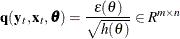 \[  \mb {q} (\mb {y}_{t},\mb {x}_{t}, \btheta ) = \frac{ \epsilon (\theta ) }{\sqrt {h(\theta )}} \in R^{m \times n}  \]