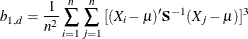 \[  b_{1,d} = \frac{1}{n^{2}} \sum _{i=1}^{n} \sum _{j=1}^{n}{[ ( X_{i} - {\mu })’ {\bS }^{-1} (X_{j} - {\mu })]^{3} }  \]