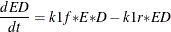 \[  \frac{d\mi {ED} }{dt} = k1f{\ast } \mi {E} {\ast }\mi {D} - k1r{\ast }\mi {ED}  \]