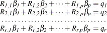 \[  \begin{array}{*{3}{c@{\: +\: }}c@{\; =\; }c} R_\mi {1,1} \beta _\mi {1} &  R_\mi {1,2} \beta _\mi {2} &  \cdots &  R_\mi {1,p} \beta _\mi {p} &  q_\mi {1} \\ R_\mi {2,1} \beta _\mi {1} &  R_\mi {2,2} \beta _\mi {2} &  \cdots &  R_\mi {2,p} \beta _\mi {p} &  q_\mi {2} \\ \multicolumn{5}{c}{\dotfill } \\ R_\mi {r,1} \beta _\mi {1} &  R_\mi {r,2} \beta _\mi {2} &  \cdots &  R_\mi {r,p} \beta _\mi {p} &  q_\mi {r} \\ \end{array}  \]