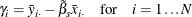 \[  \gamma _\mi {i} = \bar{\mi {y}}_\mi {i \cdot } - \tilde{{\beta }}_{s}\bar{\mb {\mi {x}}}_\mi {i \cdot } \quad \mbox{for}\quad \mi {i} = 1 \ldots \mi {N}  \]