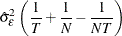 $\displaystyle  \hat{\sigma }_{\epsilon }^{2} \left(\frac{1}{T} + \frac{1}{N} - \frac{1}{NT} \right)  $