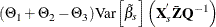 $\displaystyle (\Theta _{1} + \Theta _{2}- \Theta _{3}) \mr {Var}\left[{\tilde{\beta }}_{s}\right] \left(\Strong{X} _\mi {s} ^{}\bar{\mb {Z}} \mb {Q} ^{-1}\right)  $