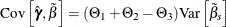 \[  \mr {Cov}\left[\hat{\bgamma },\tilde{\beta } \right] = (\Theta _{1} + \Theta _{2}- \Theta _{3}) \mr {Var}\left[{\tilde{\beta }}_{s}\right]  \]