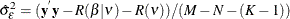 \[  \hat{{\sigma }}_{{\epsilon }}^{2}= (\mb {y} ^{}\mb {y}- \mi {R} ({\beta }|{\nu })- \mi {R} ({\nu }) ) / (\mi {M}-\mi {N}-(\mi {K} -1))  \]