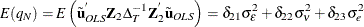 \[  \mi {E} ({q}_{N}) = \mi {E} \left(\tilde{\mb {u}} _{OLS}^{}\mb {Z} _{2}\Delta _{T}^{-1}\mb {Z} _{2}^{}\tilde{\mb {u}} _{OLS}\right) = \delta _{21}\sigma _{\epsilon }^{2}+\delta _{22}\sigma _{\nu }^{2}+\delta _{23}\sigma _{e}^{2} \]