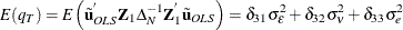 \[  \mi {E} ({q}_{T}) = \mi {E} \left(\tilde{\mb {u}} _{OLS}^{}\mb {Z} _{1}\Delta _{N}^{-1}\mb {Z} _{1}^{}\tilde{\mb {u}} _{OLS}\right) = \delta _{31}\sigma _{\epsilon }^{2}+\delta _{32}\sigma _{\nu }^{2}+\delta _{33}\sigma _{e}^{2} \]