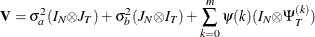 \[  \mb {V} = {\sigma }^{2}_{a}(I_{N}{\otimes }J_{T}) + {\sigma }^{2}_{b}(J_{N}{\otimes }I_{T}) +\sum _{k=0}^{m}{{\psi }(k)(I_{N}{\otimes } {\Psi }^{(k)}_{T})}  \]